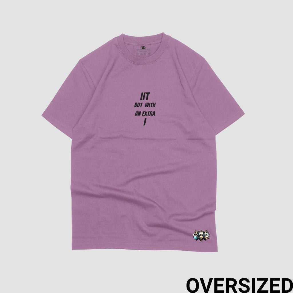 IIT But With An Extra I | Oversized T-Shirts| HostelHuez - HostelHuez